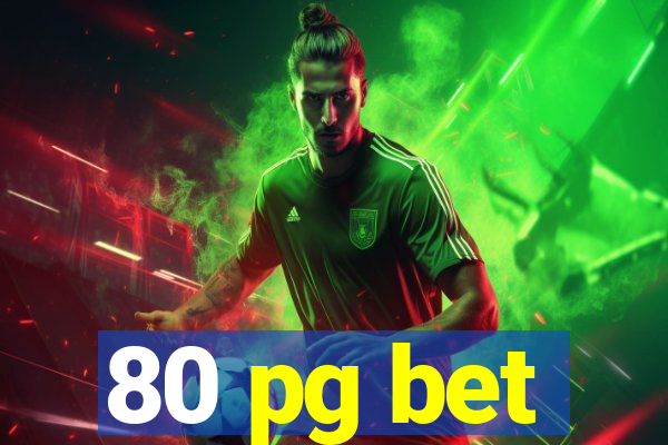 80 pg bet